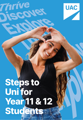 cover of the Steps to Uni for Year 11 and 12 Students. A young woman with long wavy hair smiles broadly at the camera holding her hands above her head in a heart shape. She is wearing a dark sleeveless top. The background is edited blue with wavy text saying Thrive, Discover, Explore with the rest of the words obscured.