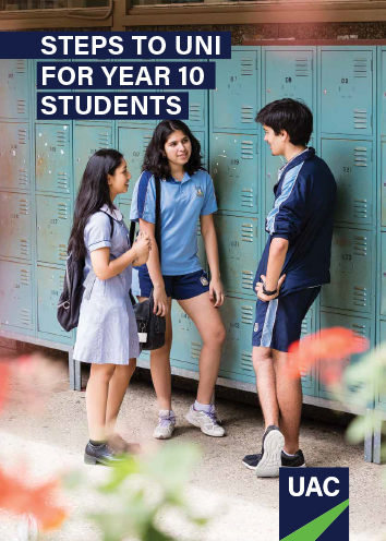 Cover of Steps to Uni for Year 10 students showing UAC logo and three school students in uniform standing in front of a bank of lockers chatting Cover of Steps to Uni for Year 10 students showing UAC logo and three school students in uniform standing in front of a bank of lockers chatting